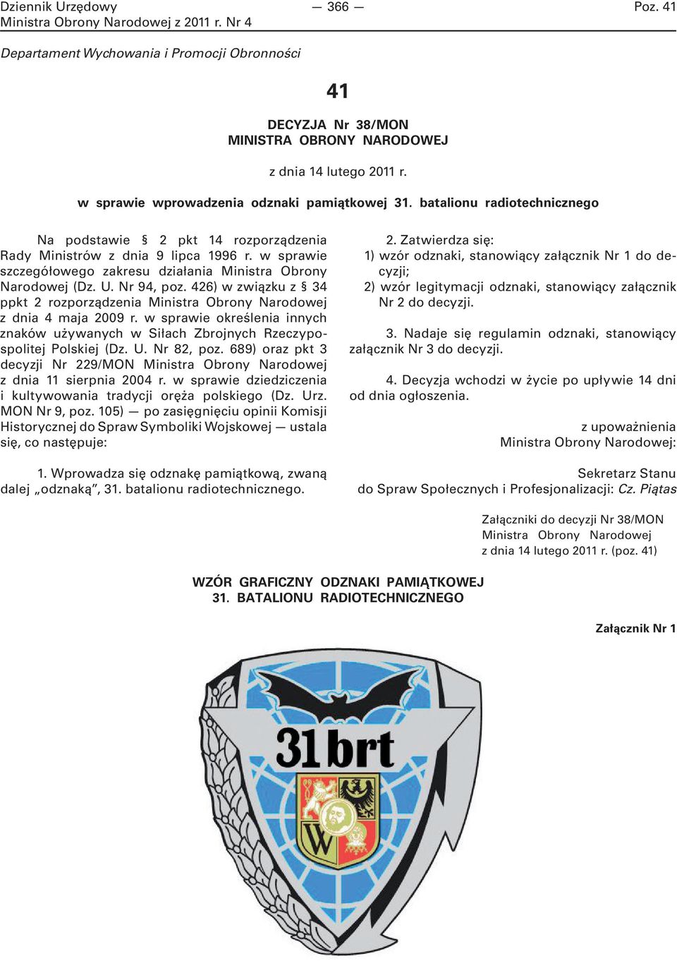 426) w związku z 34 ppkt 2 rozporządzenia Ministra Obrony Narodowej z dnia 4 maja 2009 r. w sprawie określenia innych znaków używanych w Siłach Zbrojnych Rzeczypospolitej Polskiej (Dz. U. Nr 82, poz.