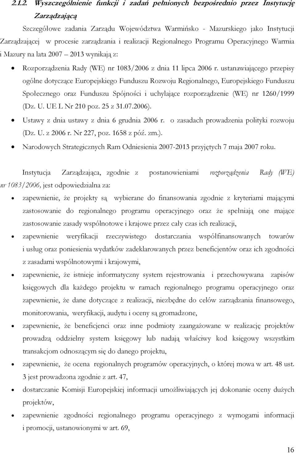 ustanawiającego przepisy ogólne dotyczące Europejskiego Funduszu Rozwoju Regionalnego, Europejskiego Funduszu Społecznego oraz Funduszu Spójności i uchylające rozporządzenie (WE) nr 1260/1999 (Dz. U.