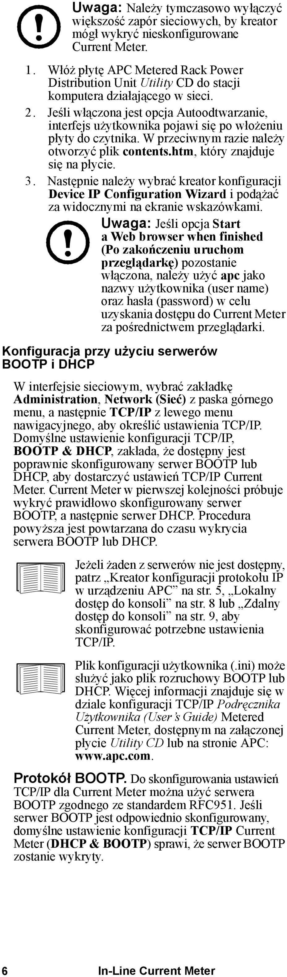 Jeśli włączona jest opcja Autoodtwarzanie, interfejs użytkownika pojawi się po włożeniu płyty do czytnika. W przeciwnym razie należy otworzyć plik contents.htm, który znajduje się na płycie. 3.