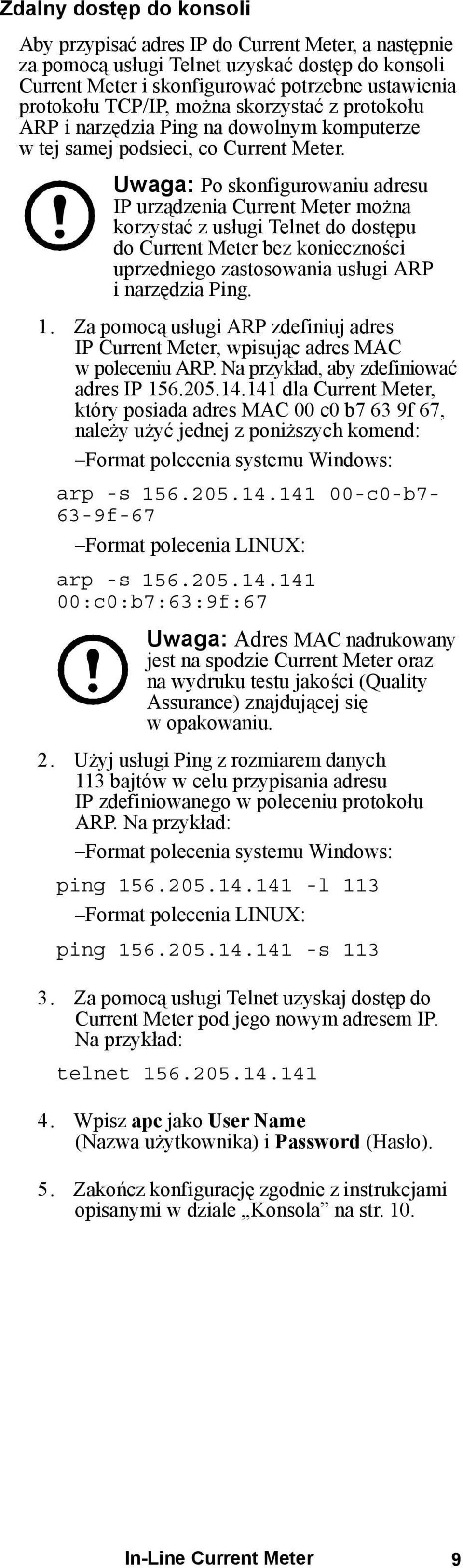 Uwaga: Po skonfigurowaniu adresu IP urządzenia Current Meter można korzystać z usługi Telnet do dostępu do Current Meter bez konieczności uprzedniego zastosowania usługi ARP inarzędzia Ping. 1.