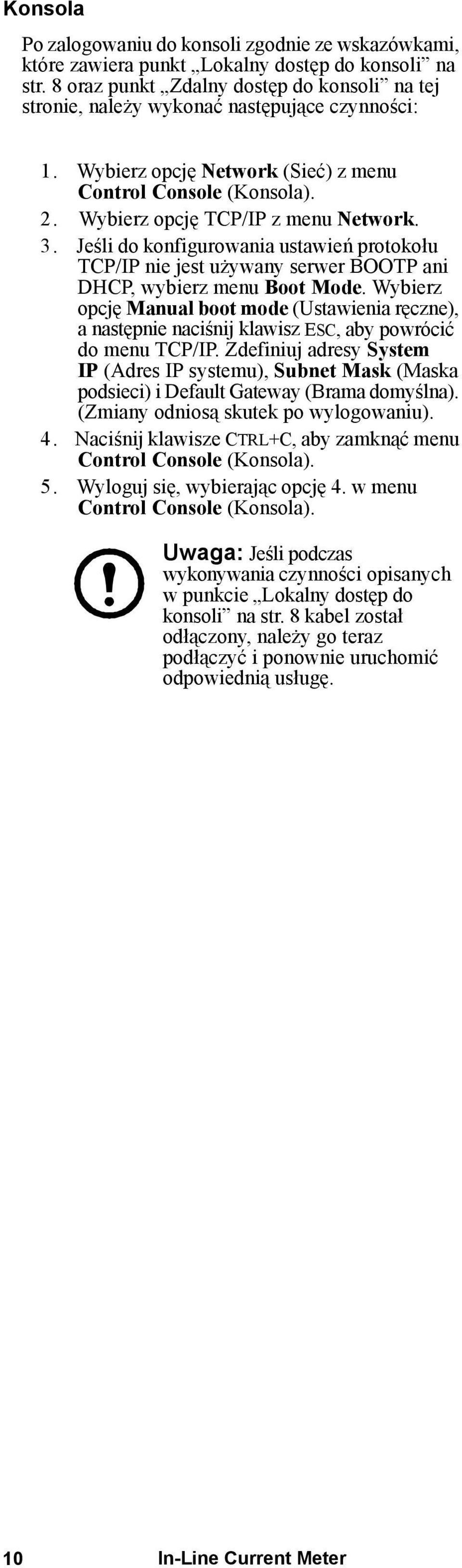 Jeśli do konfigurowania ustawień protokołu TCP/IP nie jest używany serwer BOOTP ani DHCP, wybierz menu Boot Mode.