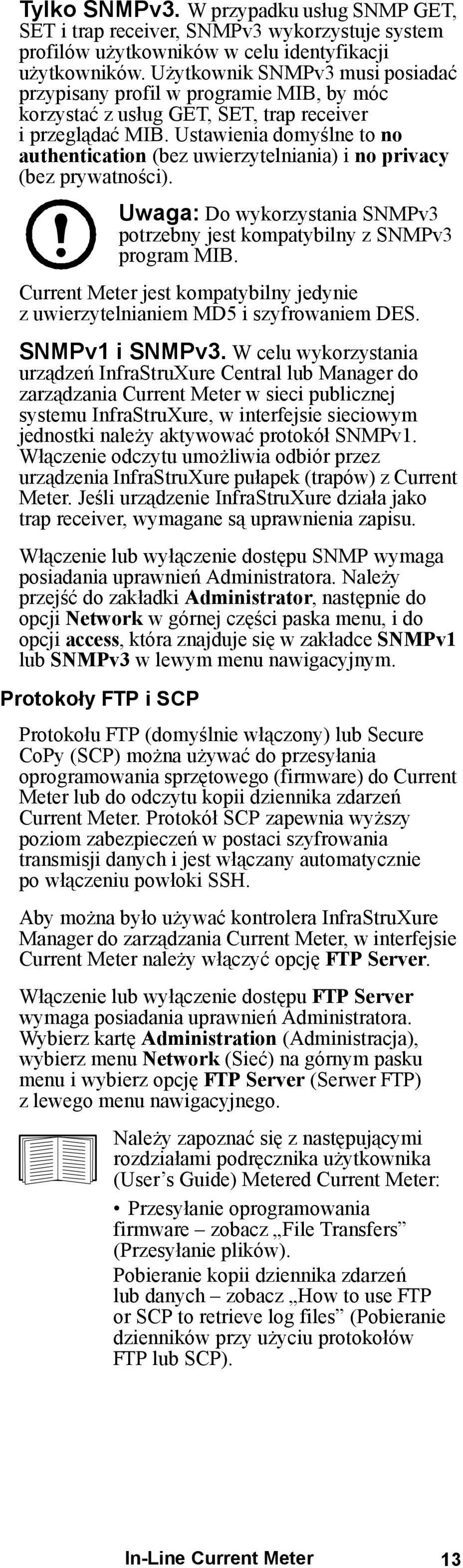 Ustawienia domyślne to no authentication (bez uwierzytelniania) i no privacy (bez prywatności). Uwaga: Do wykorzystania SNMPv3 potrzebny jest kompatybilny z SNMPv3 program MIB.