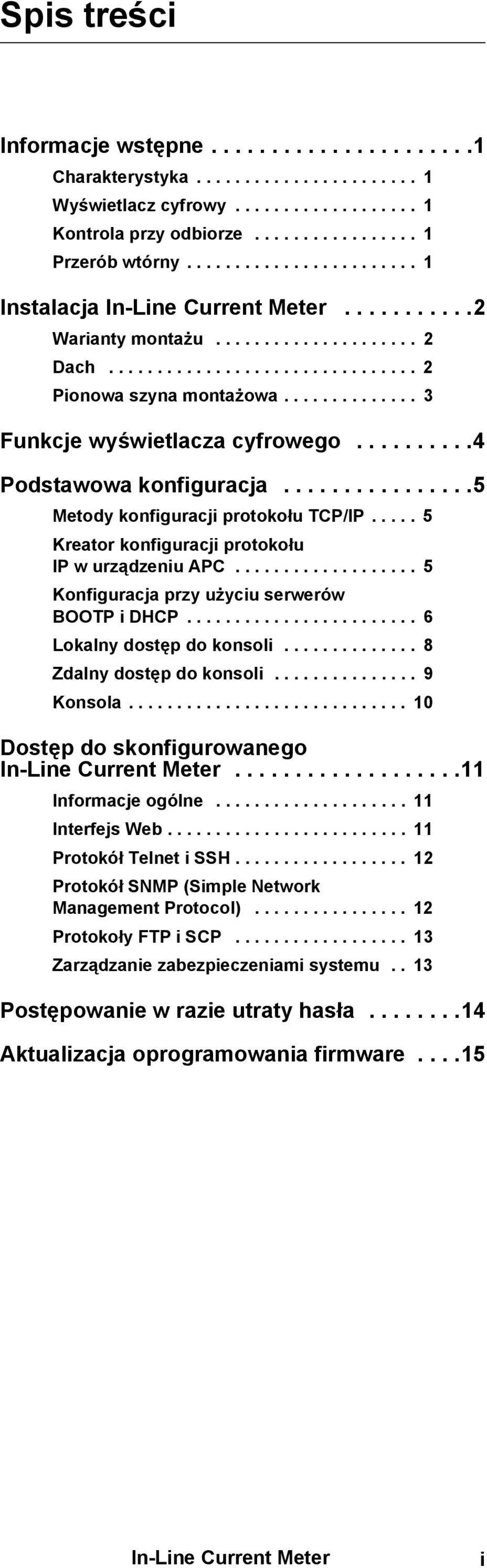 ............. 3 Funkcje wyświetlacza cyfrowego..........4 Podstawowa konfiguracja................5 Metody konfiguracji protokołu TCP/IP..... 5 Kreator konfiguracji protokołu IP w urządzeniu APC.