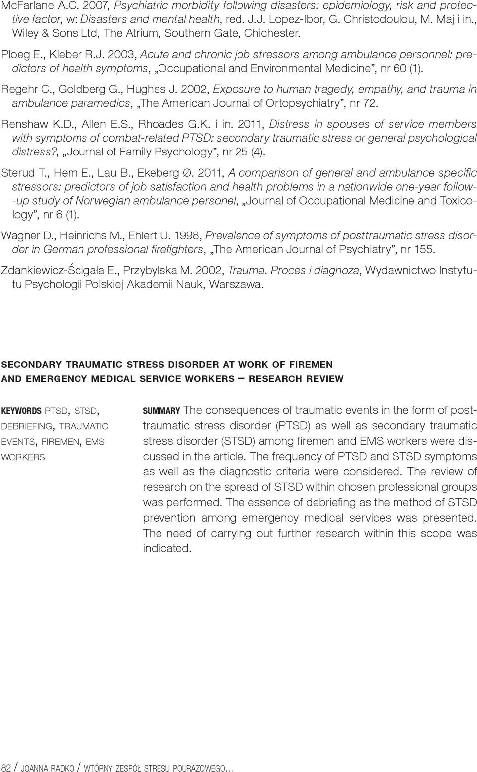 2003, Acute and chronic job stressors among ambulance personnel: predictors of health symptoms, Occupational and Environmental Medicine, nr 60 (1). Regehr C., Goldberg G., Hughes J.
