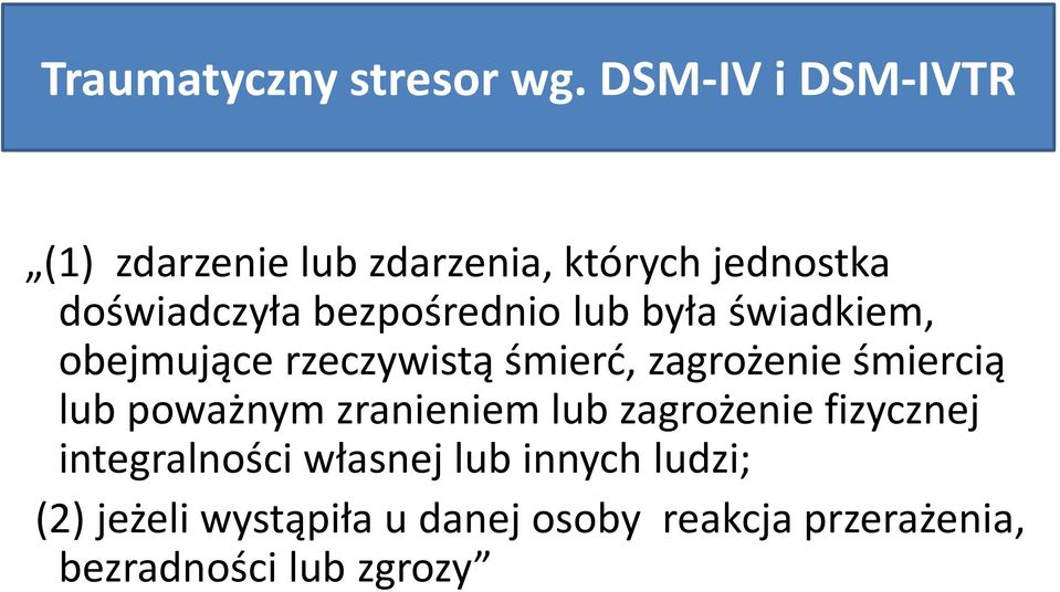 bezpośrednio lub była świadkiem, obejmujące rzeczywistą śmierć, zagrożenie śmiercią lub
