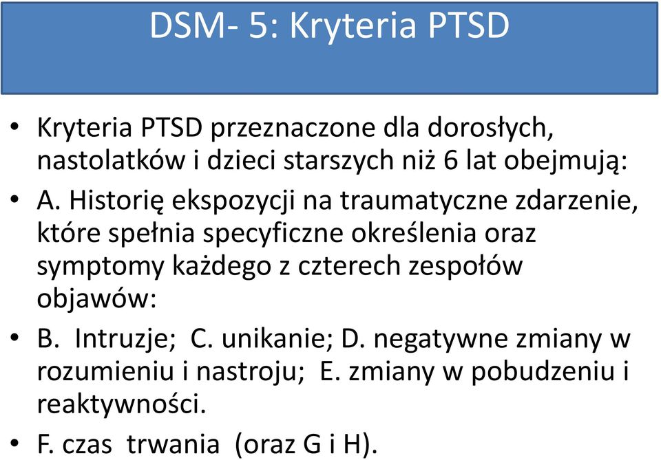 Historię ekspozycji na traumatyczne zdarzenie, które spełnia specyficzne określenia oraz symptomy