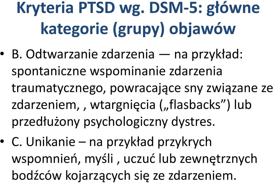 powracające sny związane ze zdarzeniem,, wtargnięcia ( flasbacks ) lub przedłużony