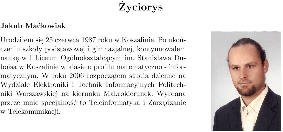Stanisława Duboisa w Koszalinie w klasie o profilu matematyczno - informatycznym.