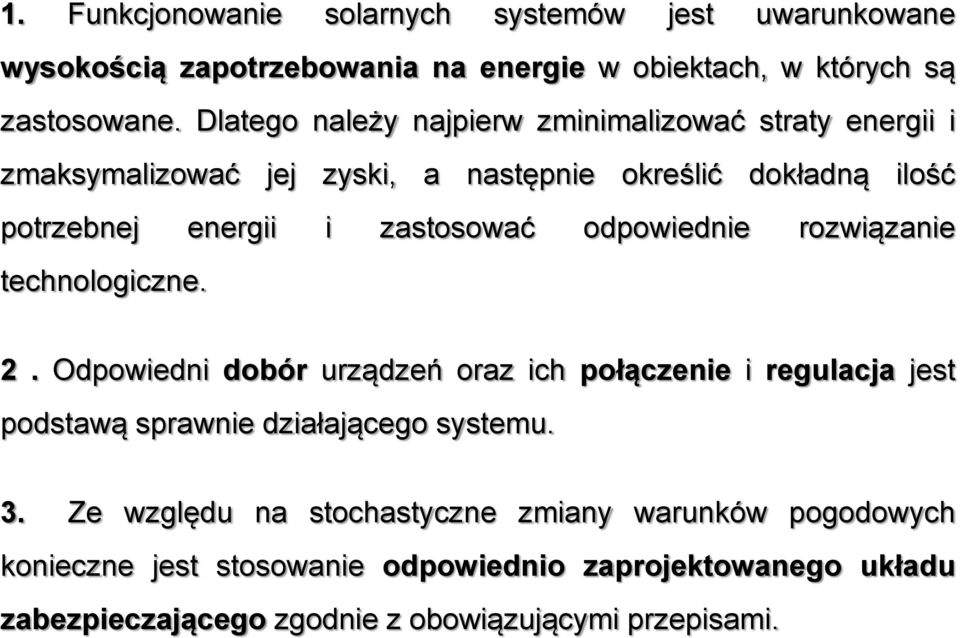 odpowiednie rozwiązanie technologiczne. 2. Odpowiedni dobór urządzeń oraz ich połączenie i regulacja jest podstawą sprawnie działającego systemu. 3.