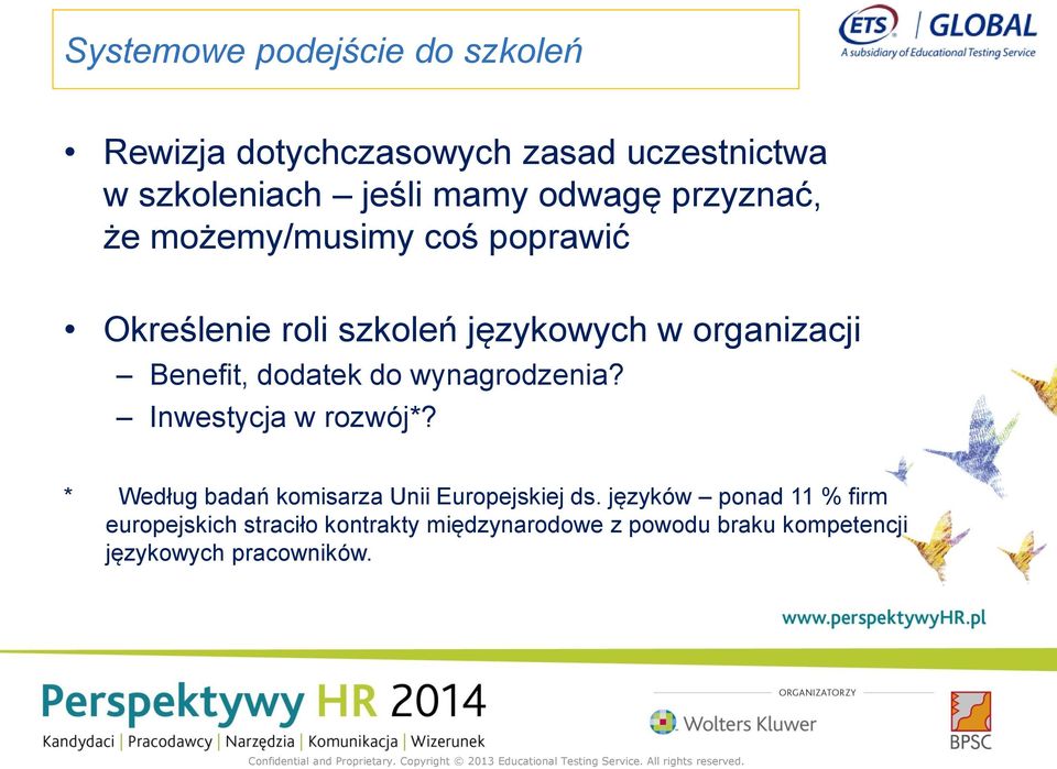 dodatek do wynagrodzenia? Inwestycja w rozwój*? * Według badań komisarza Unii Europejskiej ds.