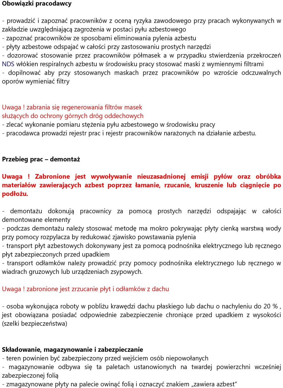 przekroczeń NDS włókien respiralnych azbestu w środowisku pracy stosować maski z wymiennymi filtrami - dopilnować aby przy stosowanych maskach przez pracowników po wzroście odczuwalnych oporów