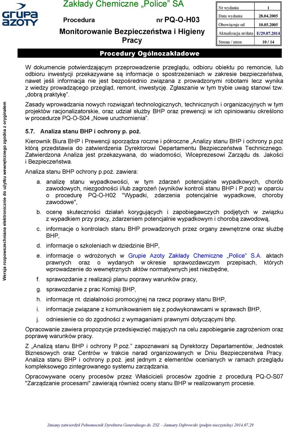 bezpieczeństwa, nawet jeśli informacja nie jest bezpośrednio związana z prowadzonymi robotami lecz wynika z wiedzy prowadzącego przegląd, remont, inwestycję. Zgłaszanie w tym trybie uwag stanowi tzw.