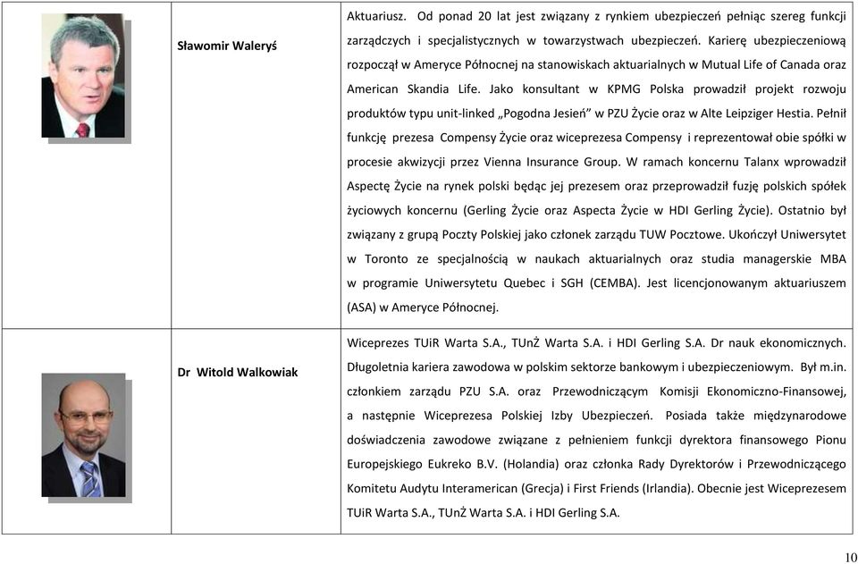 Jako konsultant w KPMG Polska prowadził projekt rozwoju produktów typu unit-linked Pogodna Jesień w PZU Życie oraz w Alte Leipziger Hestia.