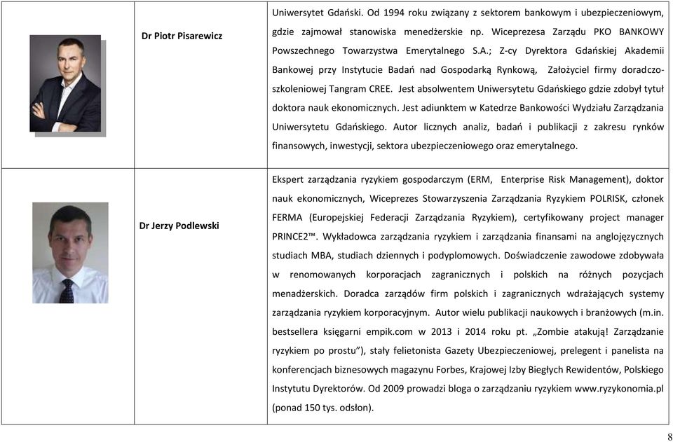 Jest absolwentem Uniwersytetu Gdańskiego gdzie zdobył tytuł doktora nauk ekonomicznych. Jest adiunktem w Katedrze Bankowości Wydziału Zarządzania Uniwersytetu Gdańskiego.