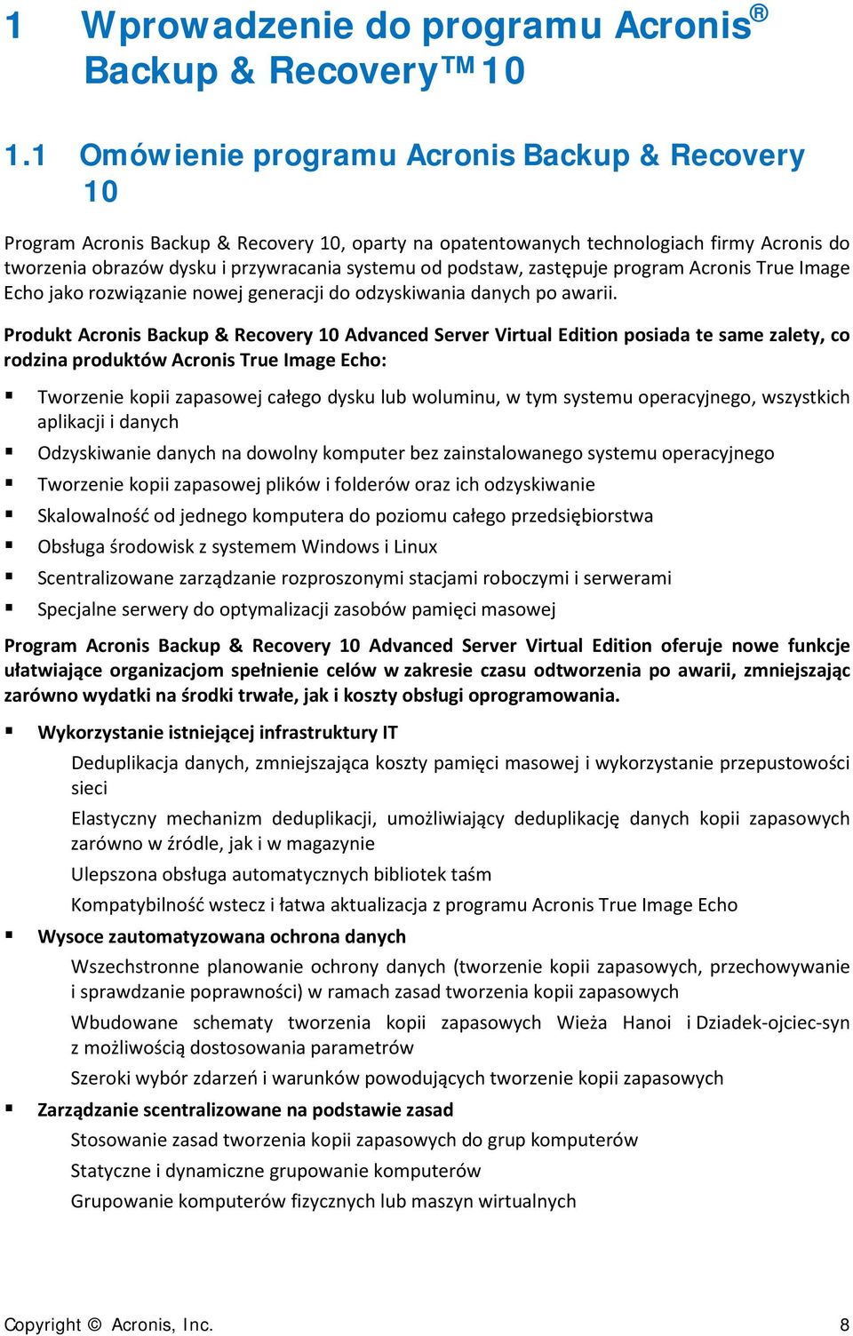 podstaw, zastępuje program Acronis True Image Echo jako rozwiązanie nowej generacji do odzyskiwania danych po awarii.