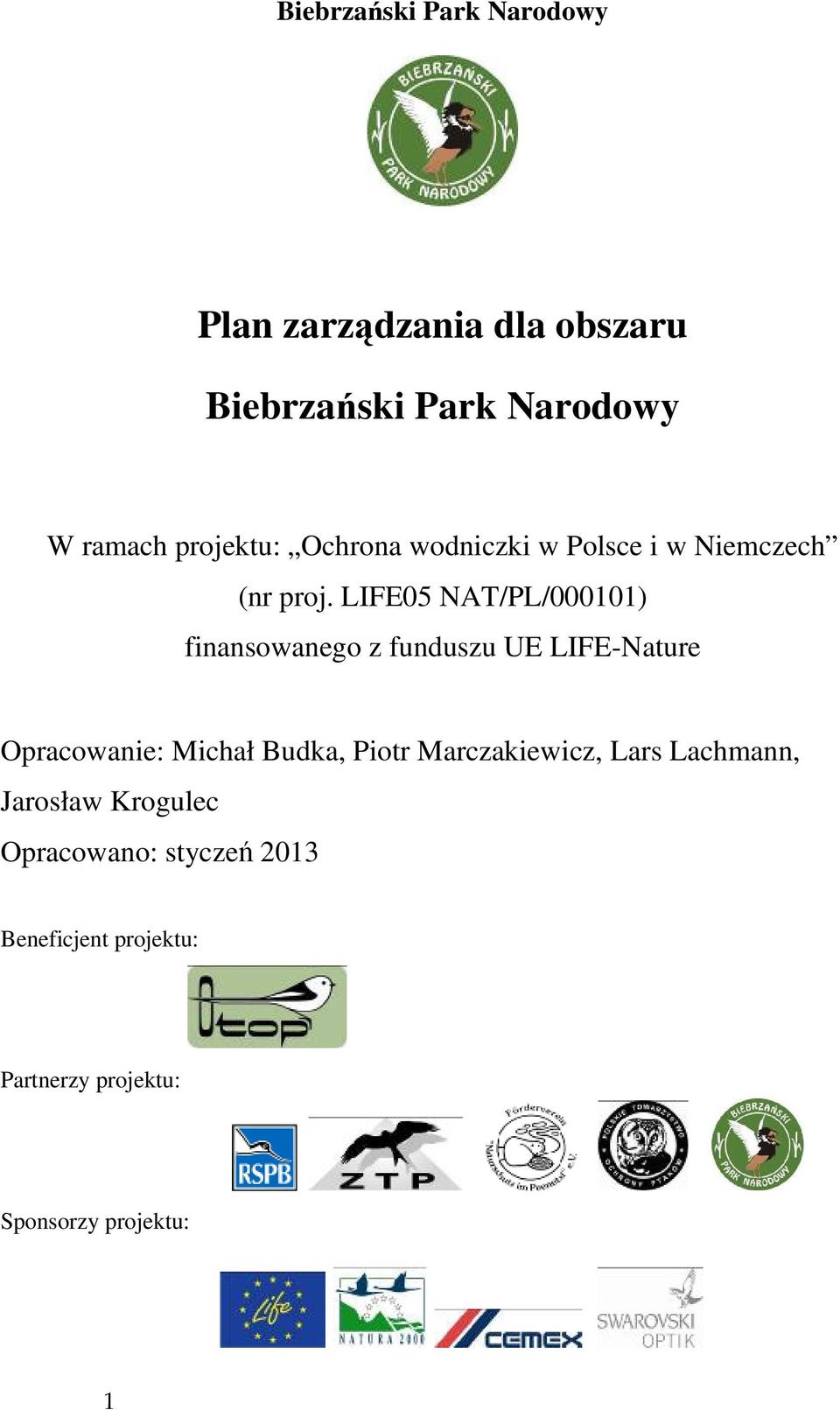 LIFE05 NAT/PL/000101) finansowanego z funduszu UE LIFE-Nature Opracowanie: Michał Budka, Piotr