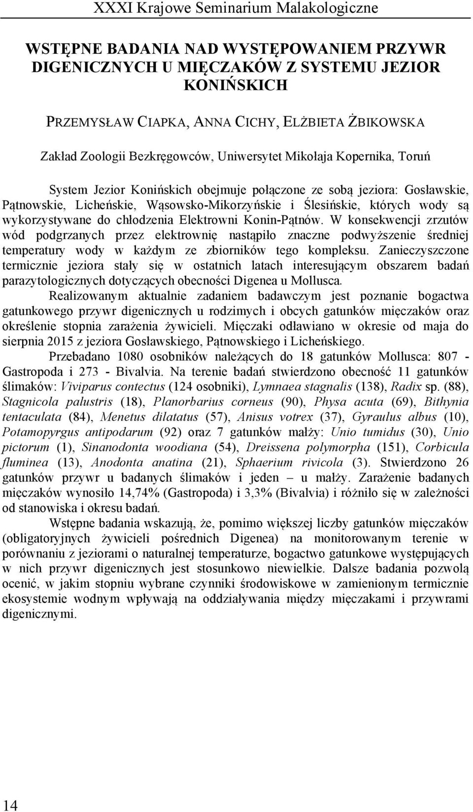 Elektrowni Konin-Pątnów. W konsekwencji zrzutów wód podgrzanych przez elektrownię nastąpiło znaczne podwyższenie średniej temperatury wody w każdym ze zbiorników tego kompleksu.