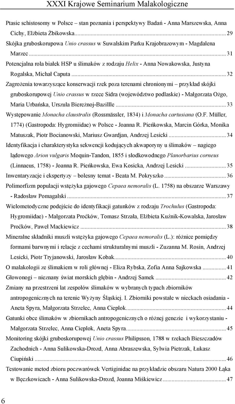.. 31 Potencjalna rola białek HSP u ślimaków z rodzaju Helix - Anna Nowakowska, Justyna Rogalska, Michał Caputa.