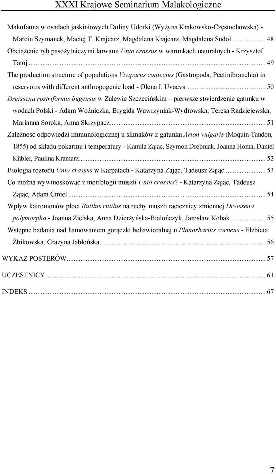 .. 49 The production structure of populations Viviparus contectus (Gastropoda, Pectinibranchia) in reservoirs with different anthropogenic load - Olena I. Uvaeva.