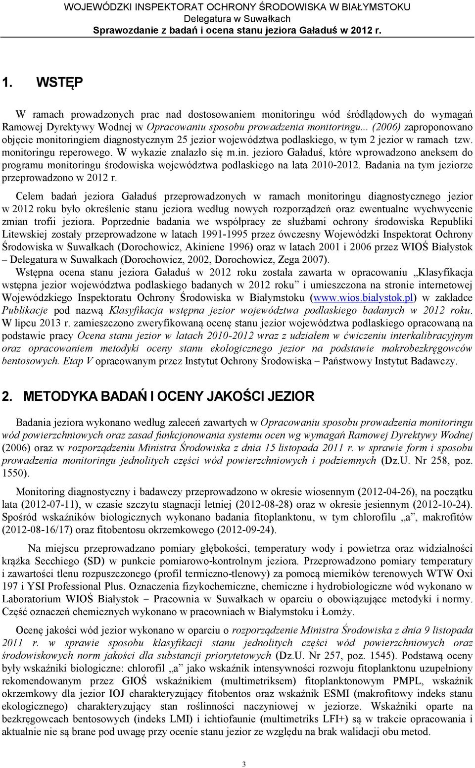 Badania na tym jeziorze przeprowadzono w 2012 r.