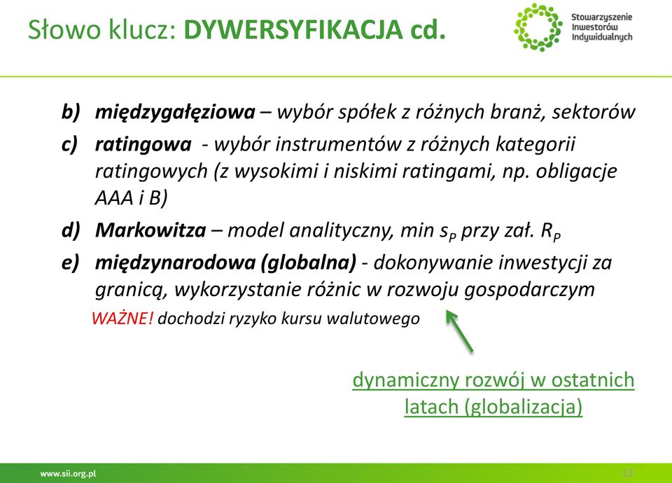 ratingowych (z wysokimi i niskimi ratingami, np. obligacje AAA i B) d) Markowitza model analityczny, min s P przy zał.