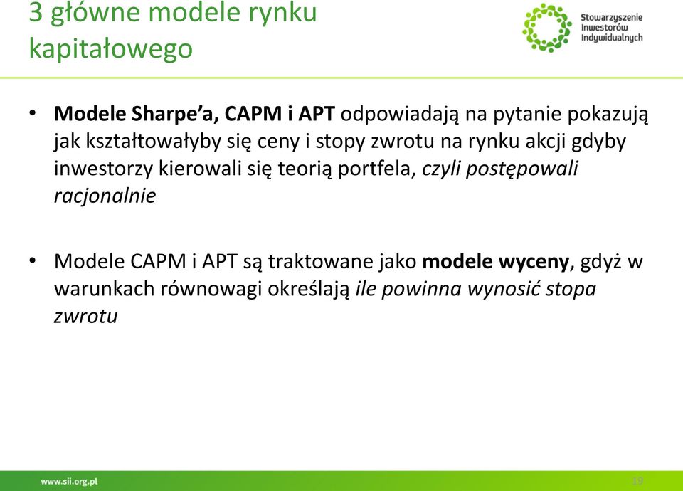 kierowali się teorią portfela, czyli postępowali racjonalnie Modele CAPM i APT są