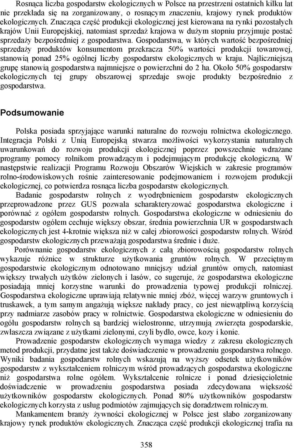 Gospodarstwa, w których wartość bezpośredniej sprzedaży produktów konsumentom przekracza 50% wartości produkcji towarowej, stanowią ponad 25% ogólnej liczby gospodarstw ekologicznych w kraju.