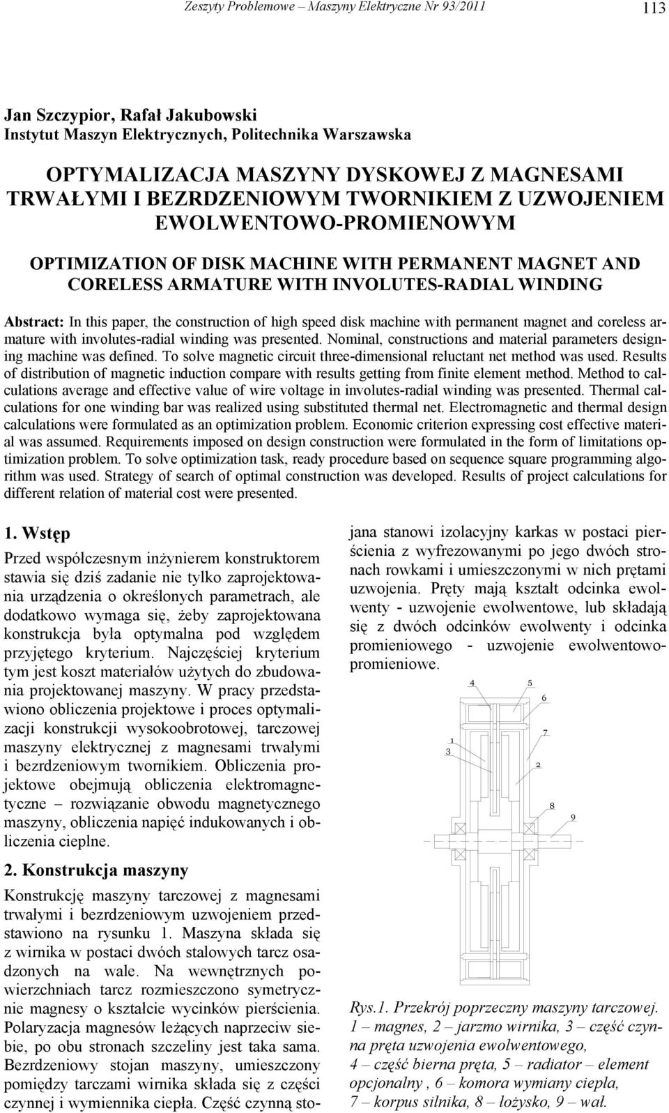 construction of high speed disk machine with permanent magnet and coreless armature with involutes-radial winding was presented.