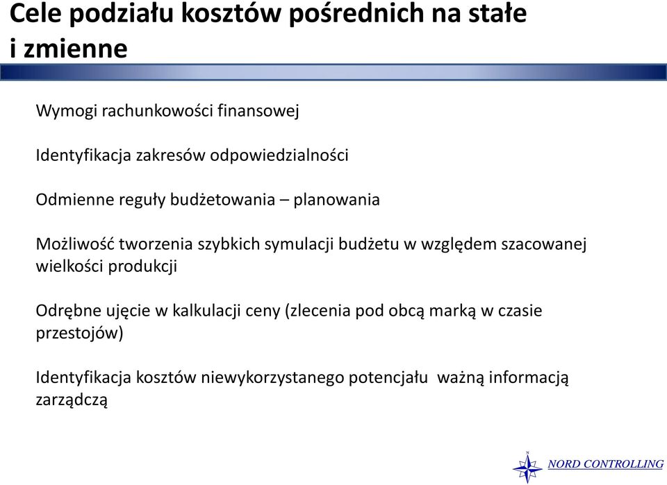 symulacji budżetu w względem szacowanej wielkości produkcji Odrębne ujęcie w kalkulacji ceny (zlecenia