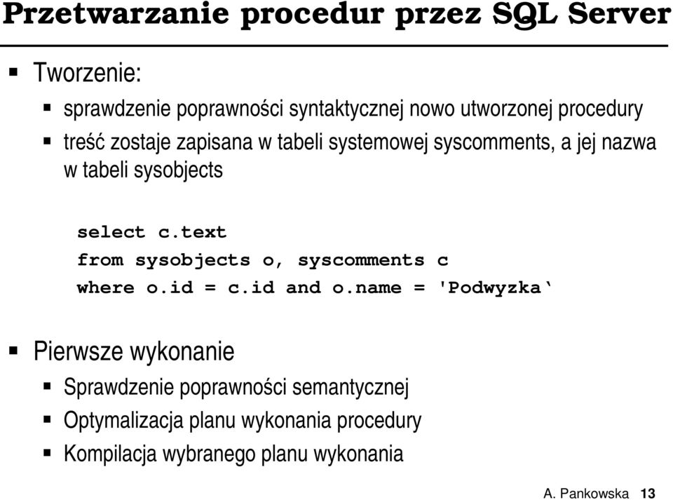 text from sysobjects o, syscomments c where o.id = c.id and o.