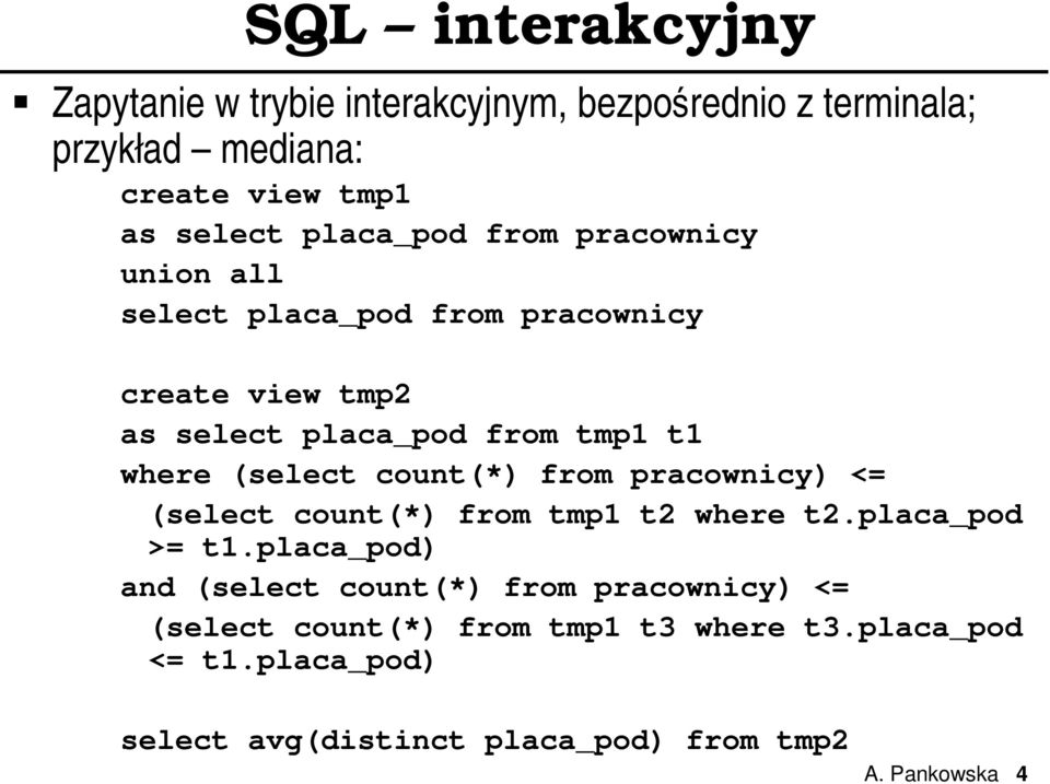 (select count(*) from pracownicy) <= (select count(*) from tmp1 t2 where t2.placa_pod >= t1.