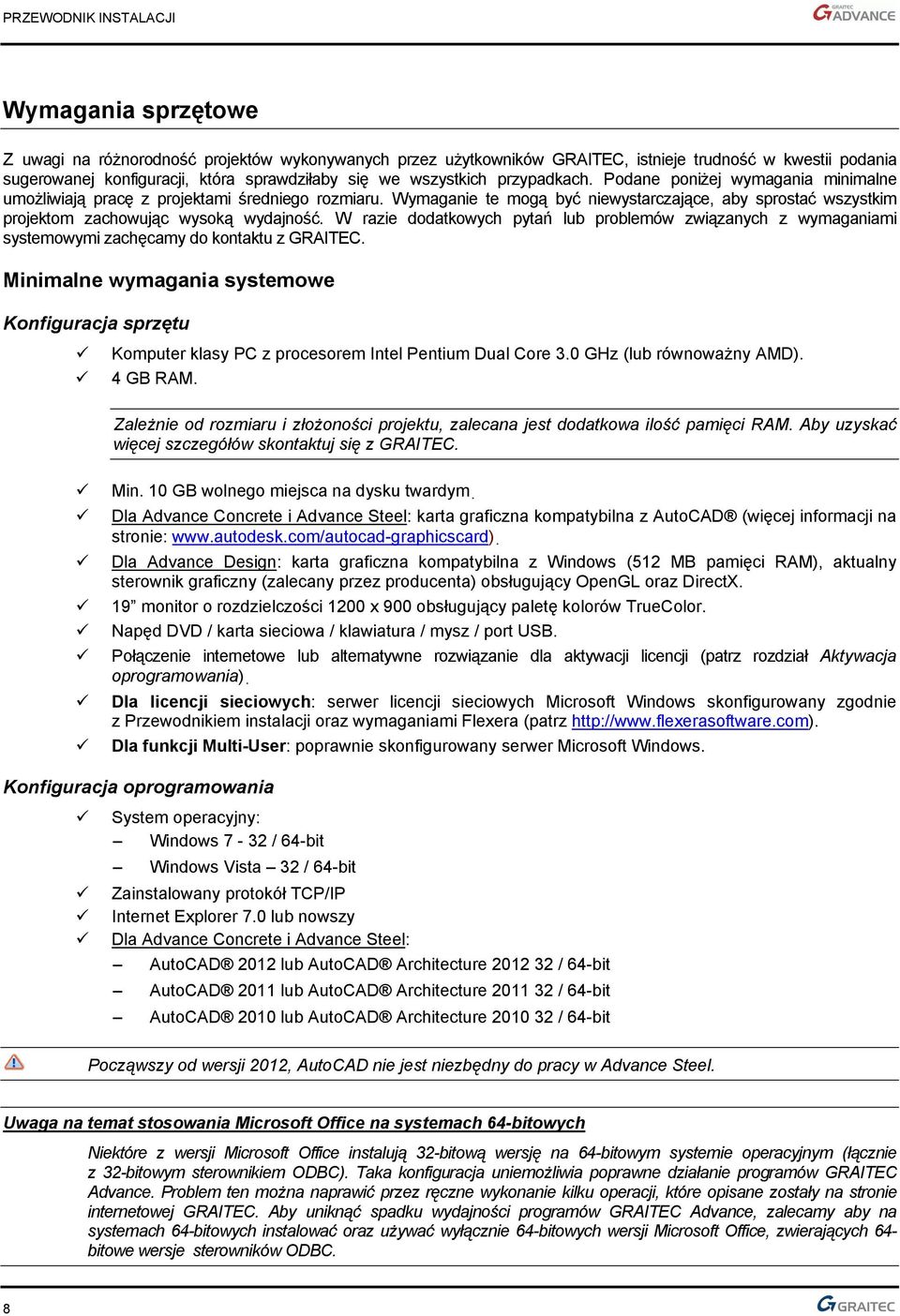W razie dodatkowych pytań lub problemów związanych z wymaganiami systemowymi zachęcamy do kontaktu z GRAITEC.