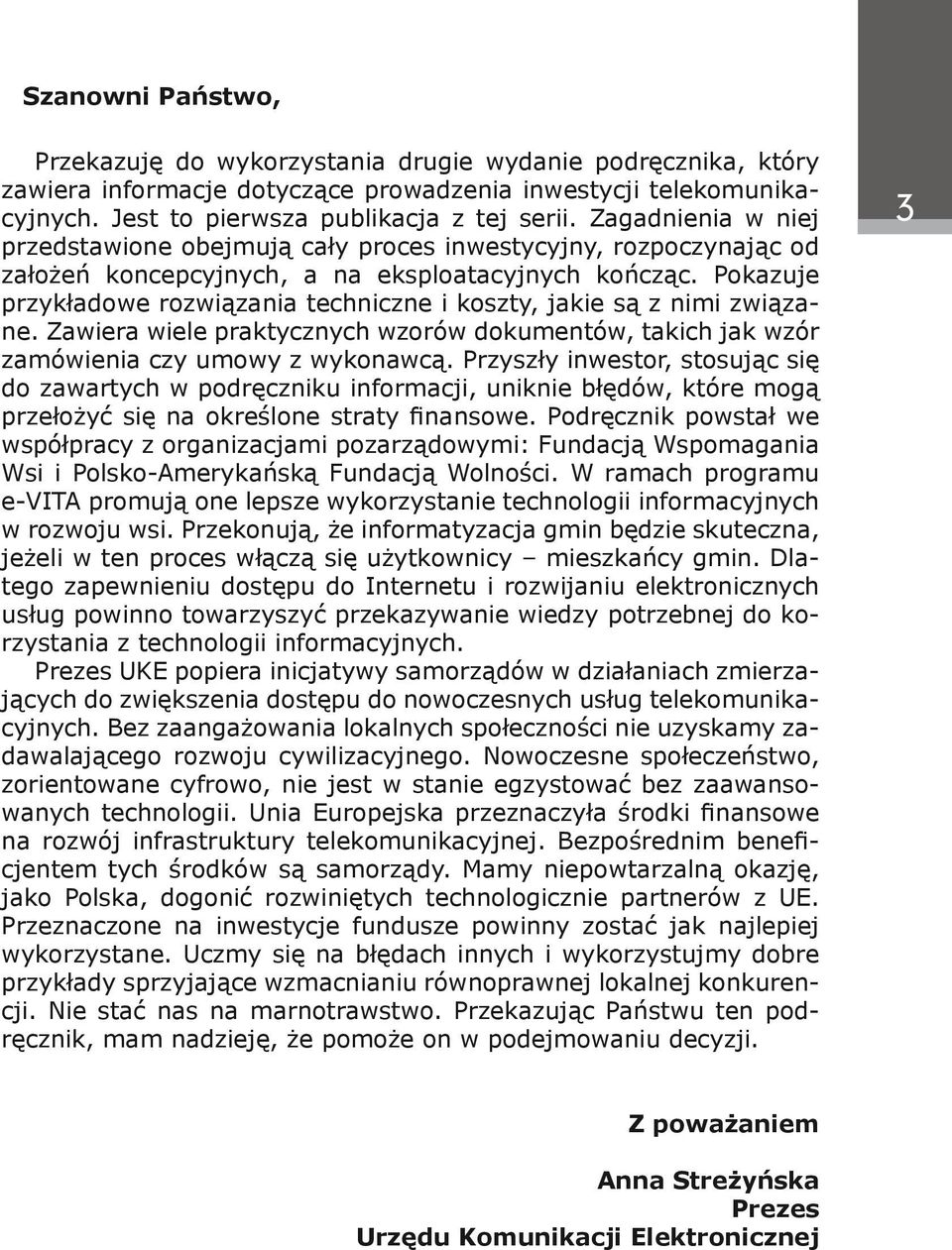 Pokazuje przykładowe rozwiązania techniczne i koszty, jakie są z nimi związane. Zawiera wiele praktycznych wzorów dokumentów, takich jak wzór zamówienia czy umowy z wykonawcą.