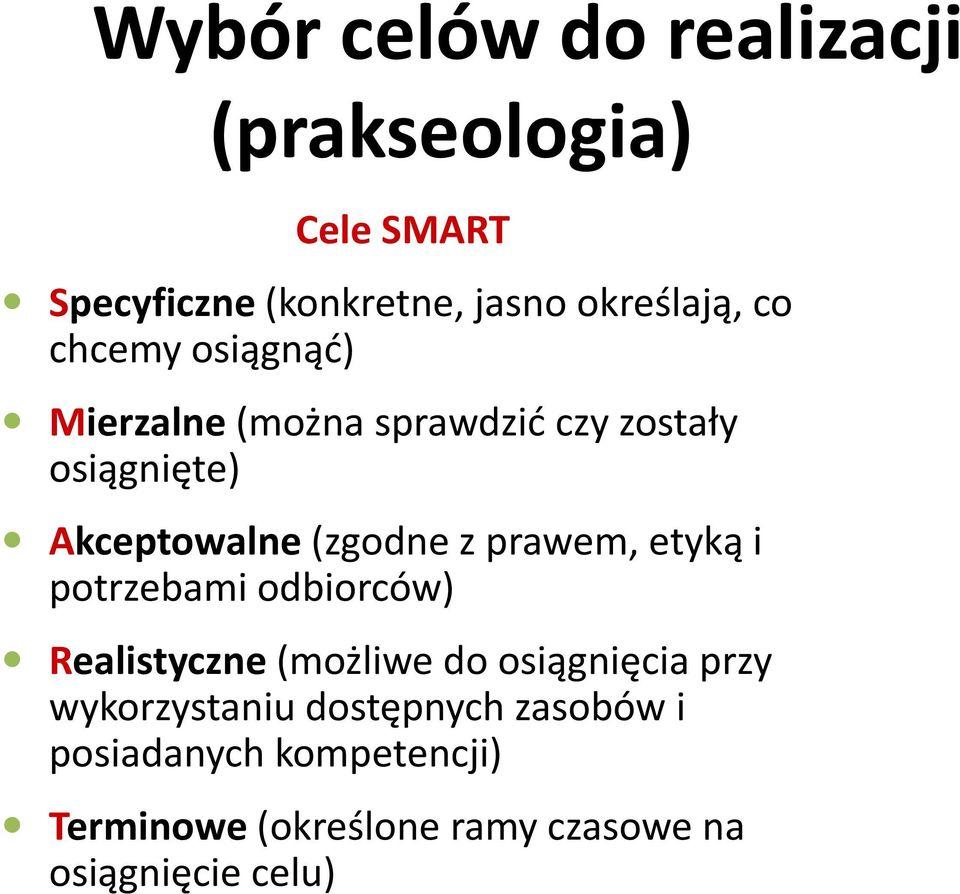 prawem, etyką i potrzebami odbiorców) Realistyczne (możliwe do osiągnięcia przy wykorzystaniu