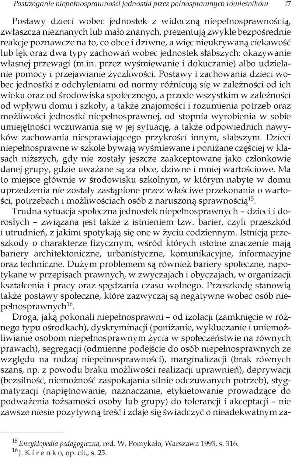 przez wyśmiewanie i dokuczanie) albo udzielanie pomocy i przejawianie życzliwości.