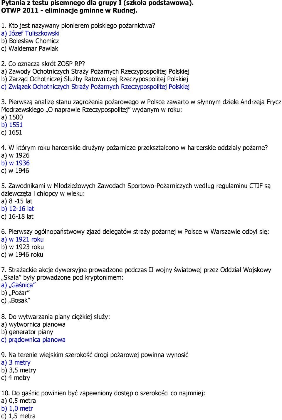 a) Zawody Ochotniczych Straży Pożarnych Rzeczypospolitej Polskiej b) Zarząd Ochotniczej Służby Ratowniczej Rzeczypospolitej Polskiej c) Związek Ochotniczych Straży Pożarnych Rzeczypospolitej Polskiej