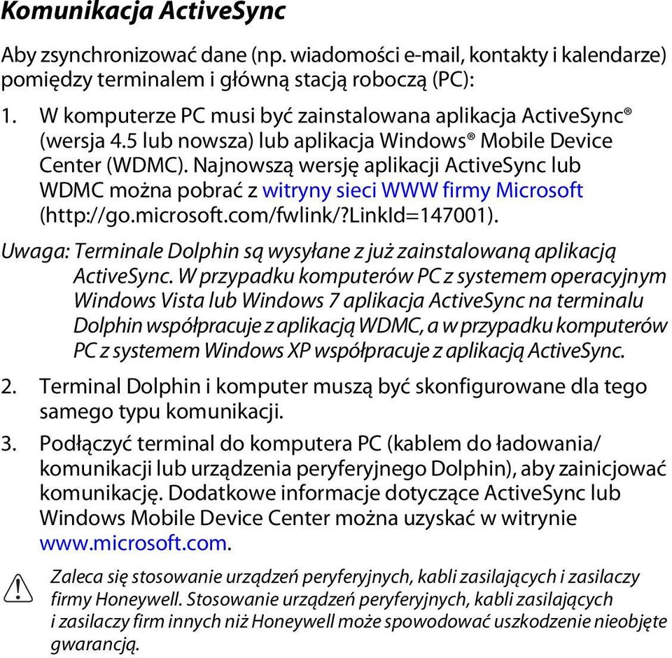 Najnowszą wersję aplikacji ActiveSync lub WDMC można pobrać z witryny sieci WWW firmy Microsoft (http://go.microsoft.com/fwlink/?linkid=147001).