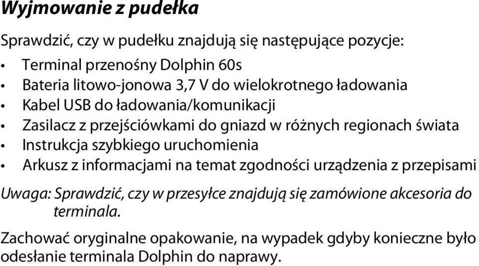 Instrukcja szybkiego uruchomienia Arkusz z informacjami na temat zgodności urządzenia z przepisami Uwaga: Sprawdzić, czy w przesyłce