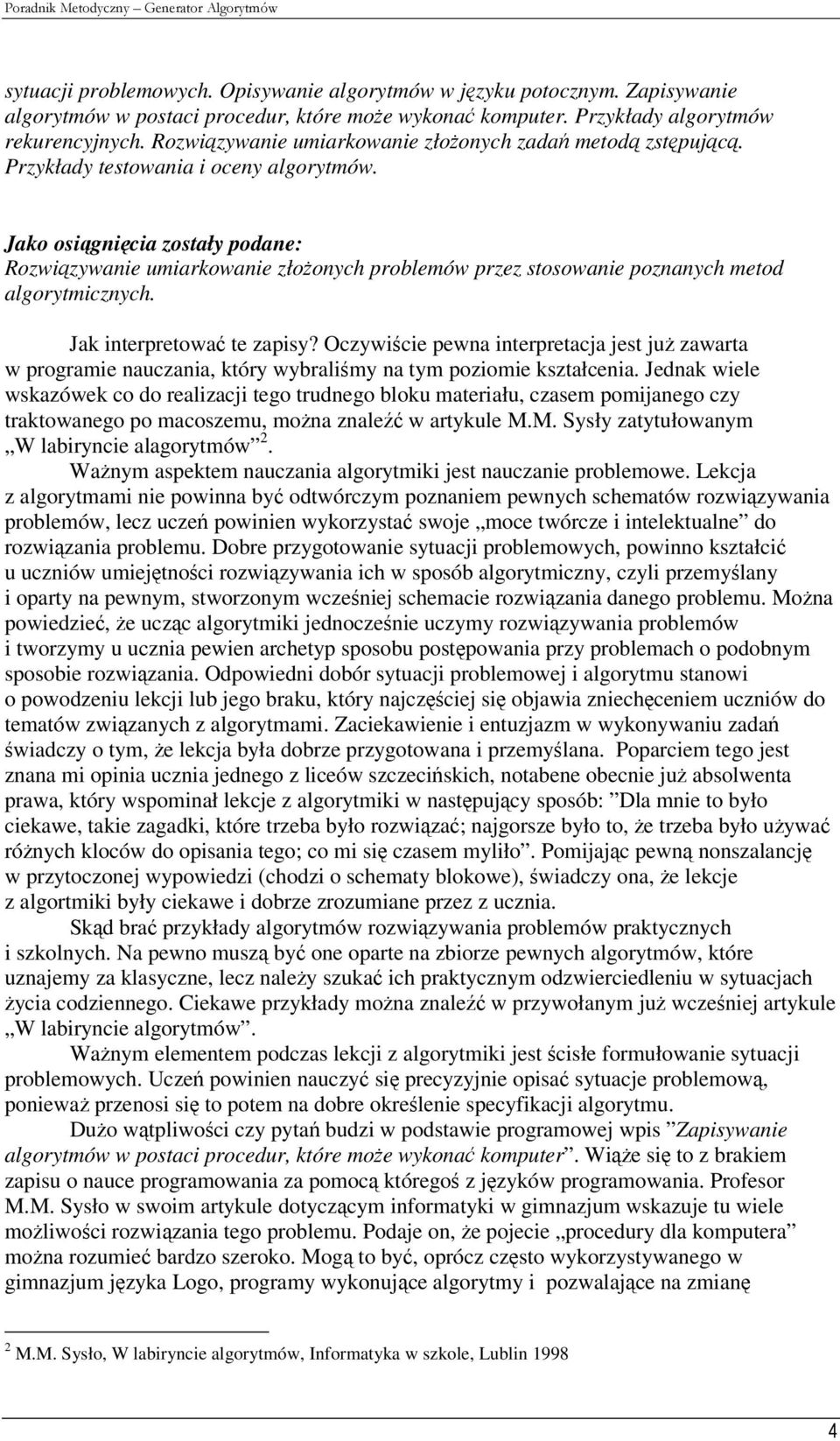 Jako osiągnięcia zostały podane: Rozwiązywanie umiarkowanie złożonych problemów przez stosowanie poznanych metod algorytmicznych. Jak interpretować te zapisy?