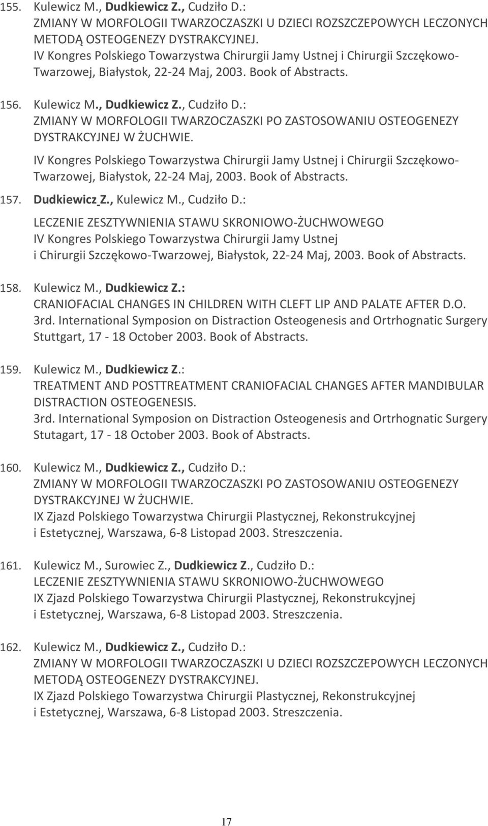 : ZMIANY W MORFOLOGII TWARZOCZASZKI PO ZASTOSOWANIU OSTEOGENEZY DYSTRAKCYJNEJ W ŻUCHWIE.