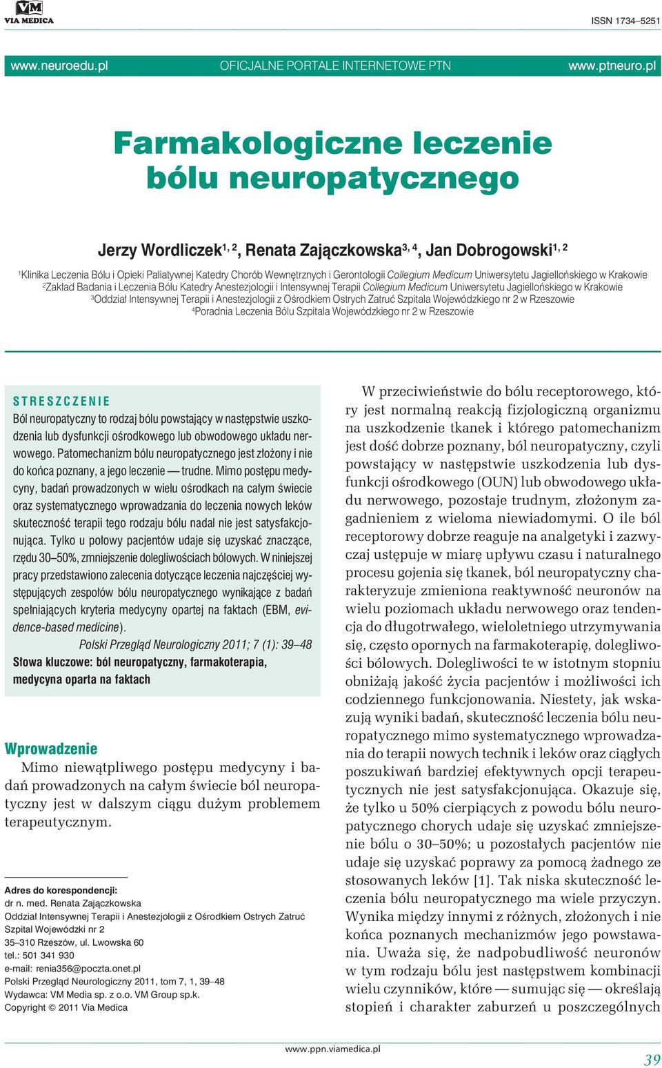 Gerontologii Collegium Medicum Uniwersytetu Jagiellońskiego w Krakowie 2 Zakład Badania i Leczenia Bólu Katedry Anestezjologii i Intensywnej Terapii Collegium Medicum Uniwersytetu Jagiellońskiego w