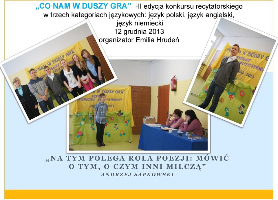organizator Emilia Hrudeń N A T Y M P O L E G A R O L A P O E Z J I : M Ó W
