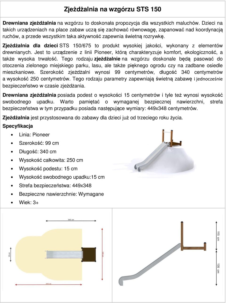 Zjeżdżalnia dla dzieci STS 150/675 to produkt wysokiej jakości, wykonany z elementów drewnianych.