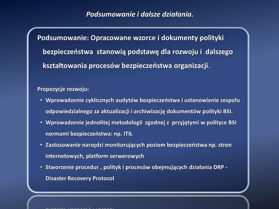 Propozycje rozwoju: Wprowadzenie cyklicznych audytów bezpieczeństwa i ustanowienie zespołu odpowiedzialnego za aktualizacji i archiwizację dokumentów polityki BSI.