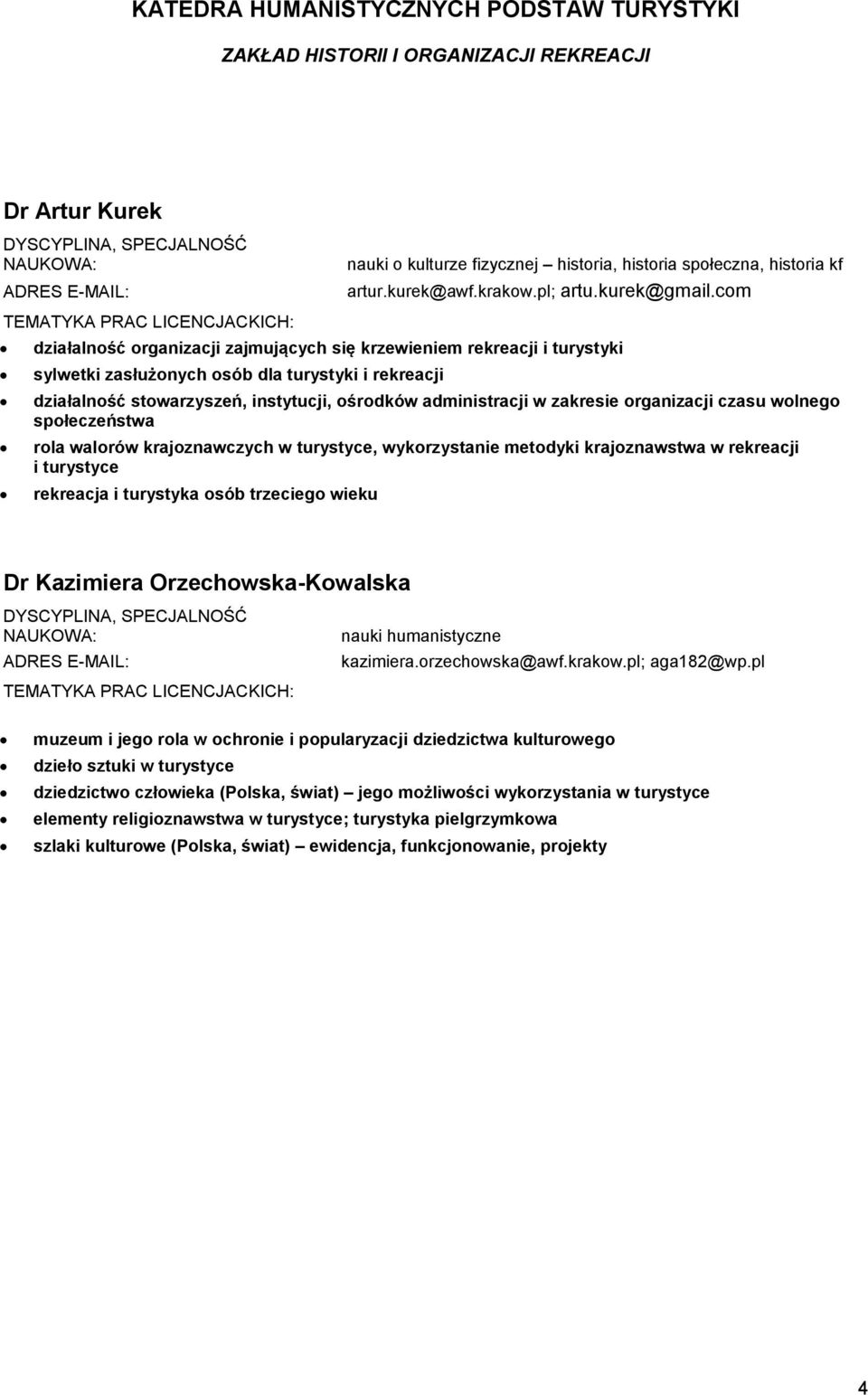 com działalność organizacji zajmujących się krzewieniem rekreacji i turystyki sylwetki zasłużonych osób dla turystyki i rekreacji działalność stowarzyszeń, instytucji, ośrodków administracji w