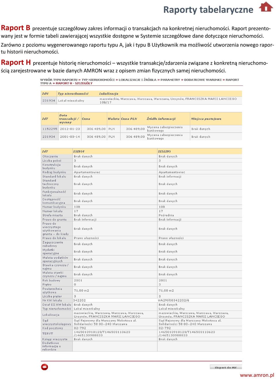 Zarówno z poziomu wygenerowanego raportu typu A, jak i typu B Użytkownik ma możliwość utworzenia nowego raportu historii nieruchomości.