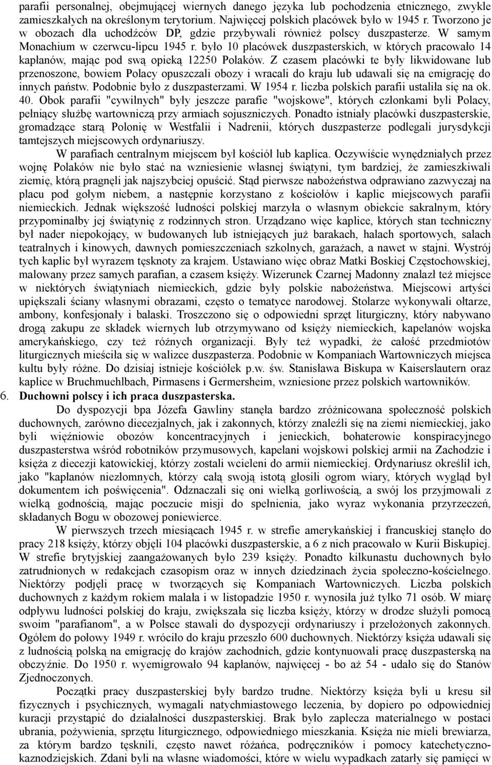 było 10 placówek duszpasterskich, w których pracowało 14 kapłanów, mając pod swą opieką 12250 Polaków.