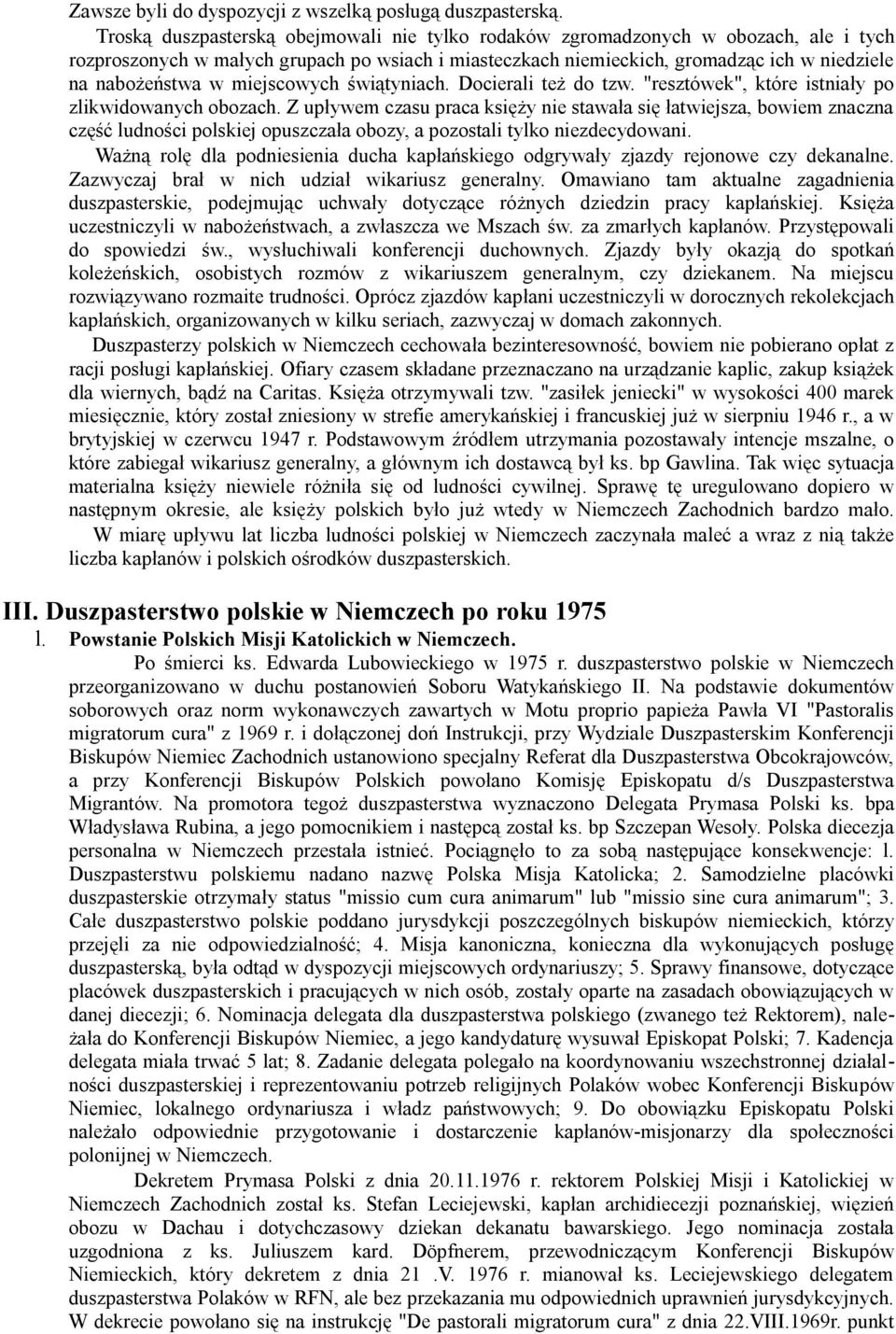 miejscowych świątyniach. Docierali też do tzw. "resztówek", które istniały po zlikwidowanych obozach.