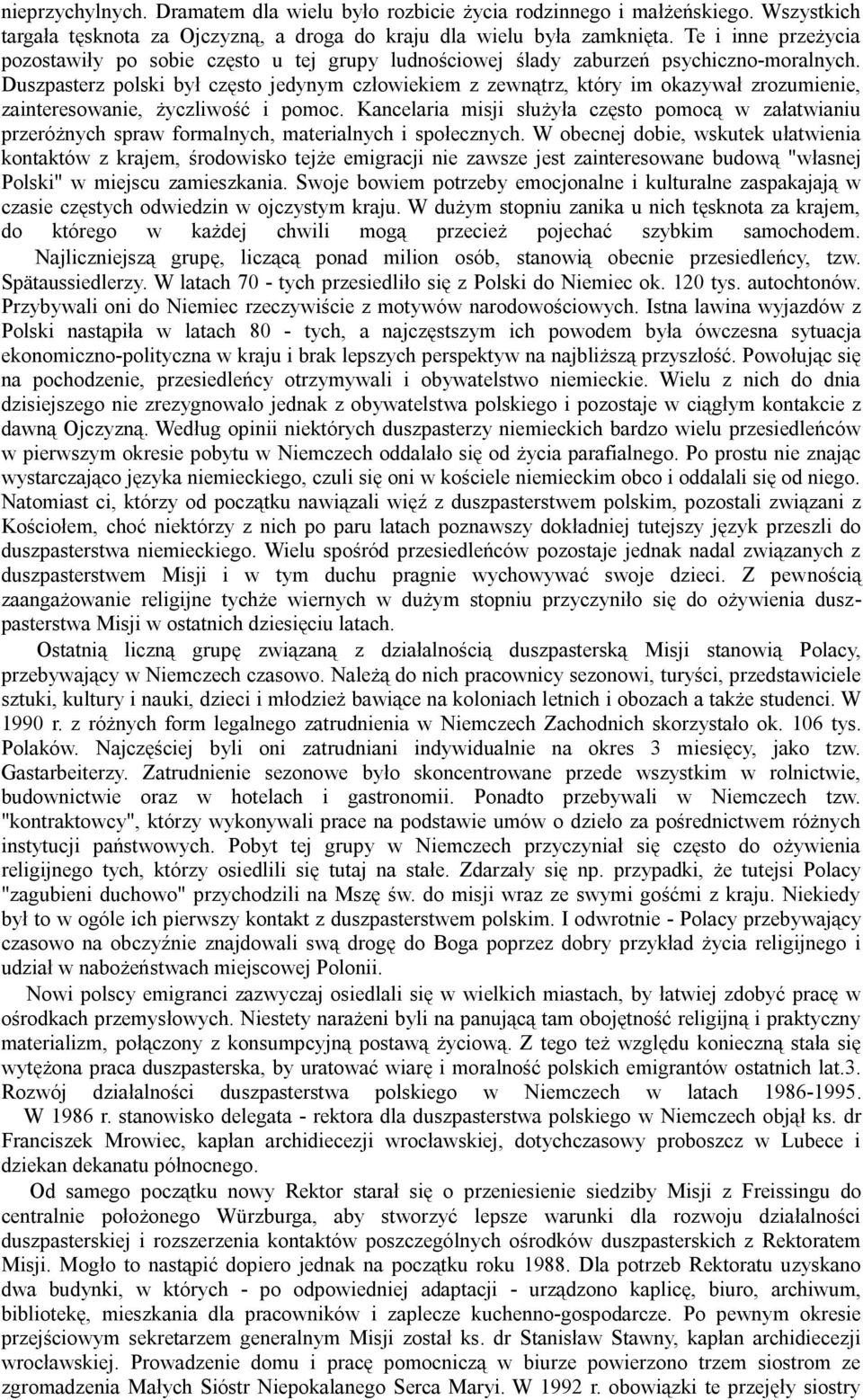 Duszpasterz polski był często jedynym człowiekiem z zewnątrz, który im okazywał zrozumienie, zainteresowanie, życzliwość i pomoc.