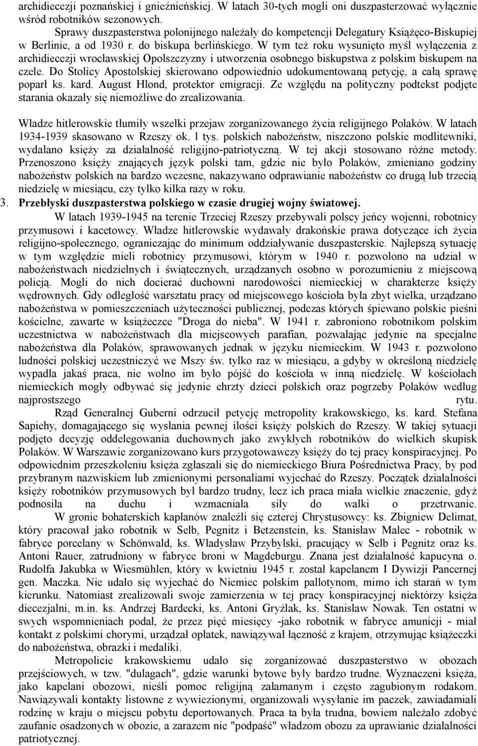 W tym też roku wysunięto myśl wyłączenia z archidiecezji wrocławskiej Opolszczyzny i utworzenia osobnego biskupstwa z polskim biskupem na czele.
